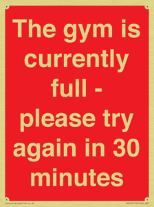 The gym is currently full - please try again in 30 minutes